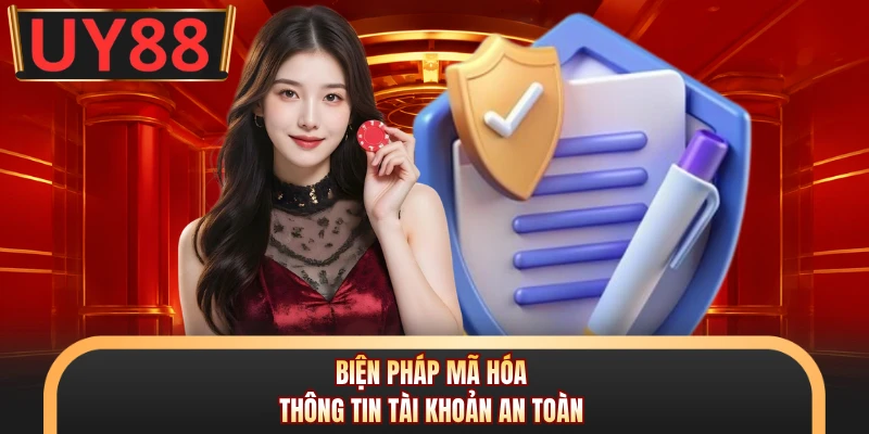 Biện pháp mã hóa thông tin tài khoản an toàn