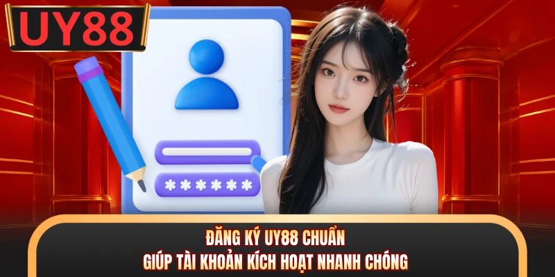 Đăng ký UY88 chuẩn giúp tài khoản kích hoạt nhanh chóng