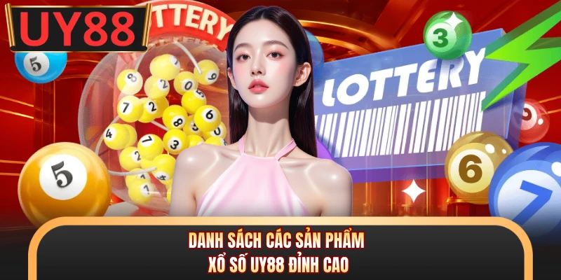 Danh sách các sản phẩm xổ số UY88 đỉnh cao