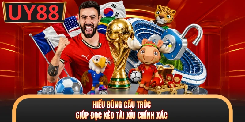 Kèo Tài Xỉu - Cách Đọc Kèo Trước Khi Trận Đấu Bắt Đầu 5 Hiểu đúng cấu trúc giúp đọc kèo tài xỉu chính xác