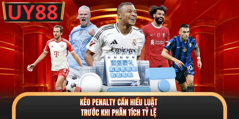 Kèo Penalty - Gây Sốt, Bí Quyết Đọc Chuẩn Như Chuyên Gia 5 Kèo penalty cần hiểu luật trước khi phân tích tỷ lệ