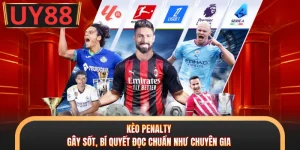 Kèo Penalty - Gây Sốt, Bí Quyết Đọc Chuẩn Như Chuyên Gia