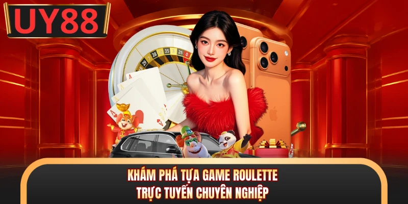 Roulette - Tựa Game Đổi Thưởng Trực Tuyến Hấp Dẫn Tại UY88 5 Khám phá tựa game roulette trực tuyến chuyên nghiệp