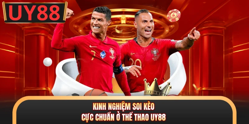 Kinh nghiệm soi kèo cực chuẩn ở thể thao UY88