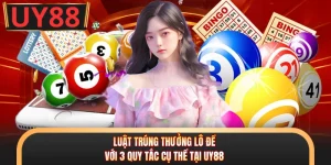 Luật Trúng Thưởng Lô Đề Với 3 Quy Tắc Cụ Thể Tại UY88 