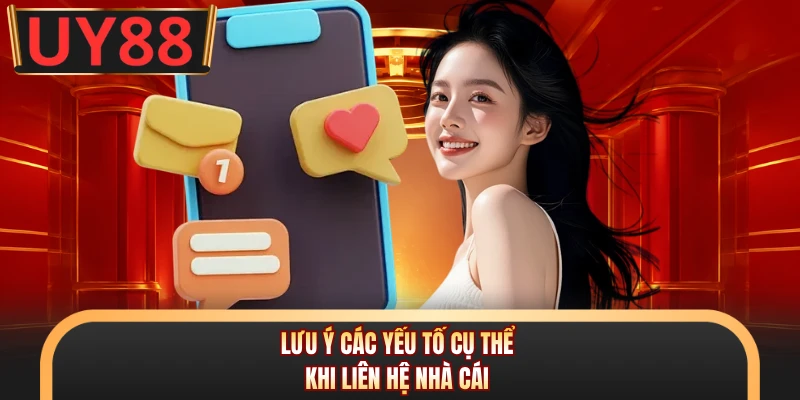 Liên Hệ UY88 - 4 Phương Thức Kết Nối Nhanh Chóng, Uy Tín 2 Lưu ý các yếu tố cụ thể khi liên hệ nhà cái