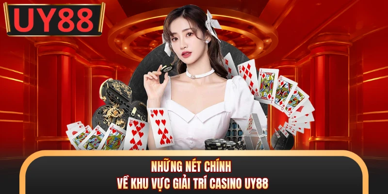 Những nét chính về khu vực giải trí Casino UY88