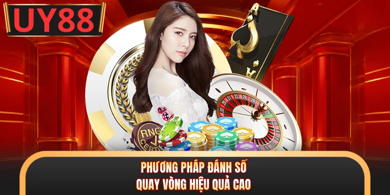 Roulette - Tựa Game Đổi Thưởng Trực Tuyến Hấp Dẫn Tại UY88 7 Phương pháp đánh số quay vòng hiệu quả cao