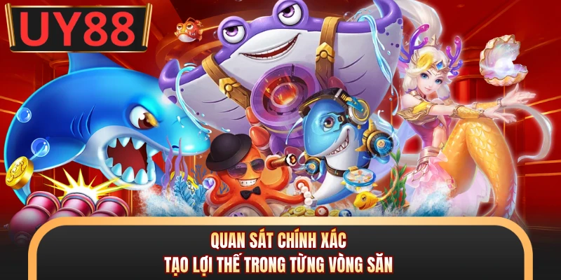 Bắn Cá Thiên Đường - Bùng Nổ Đại Dương, Săn Thưởng Cực Cuốn 7 Quan sát chính xác tạo lợi thế trong từng vòng săn