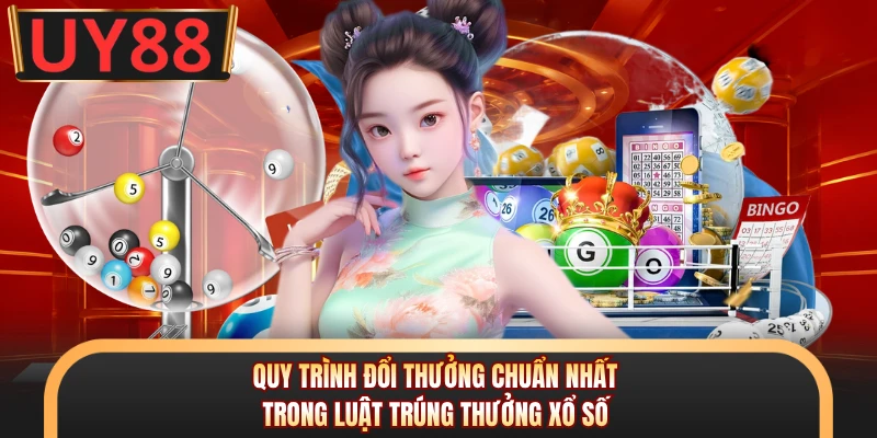 Quy trình đổi thưởng chuẩn nhất trong luật trúng thưởng xổ số