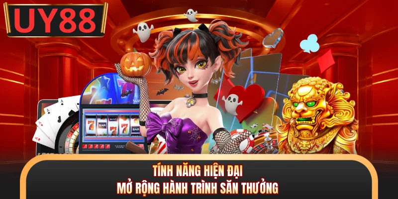 Tính năng hiện đại mở rộng hành trình săn thưởng